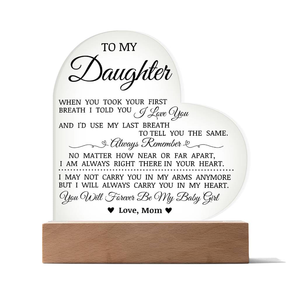 To My Daughter "You Will Forever By My Baby Girl" Acrylic Heart Plaque