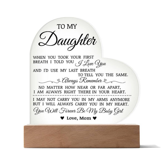 To My Daughter "You Will Forever By My Baby Girl" Acrylic Heart Plaque
