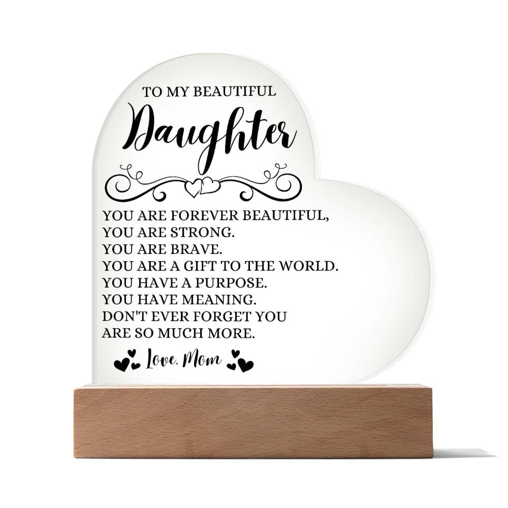 To My Beautiful Daughter "You Are Forever Beautiful" Acrylic Heart Plaque