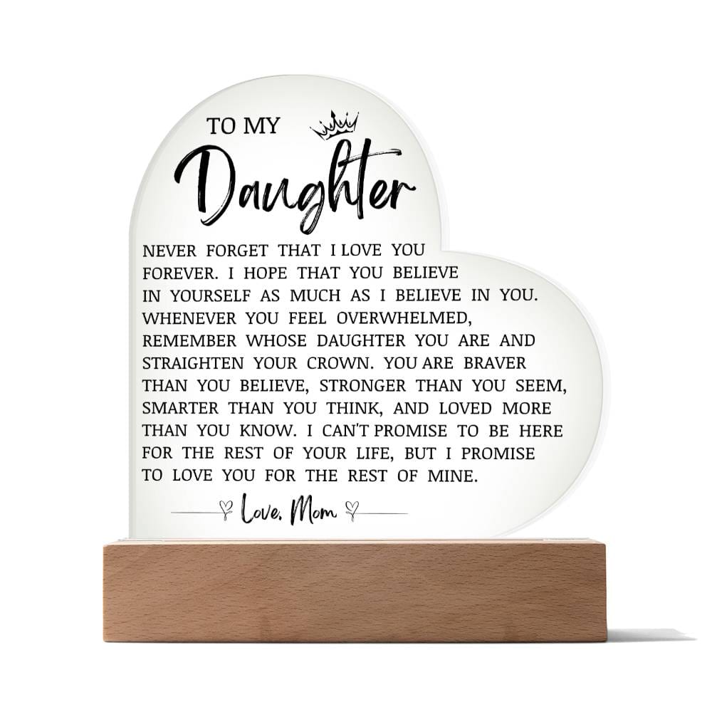 To My Daughter "Never Forget That I Love You" Acrylic Heart Plaque