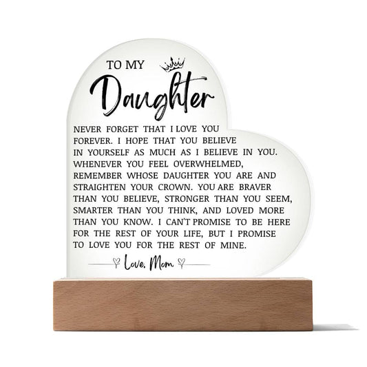 To My Daughter "Never Forget That I Love You" Acrylic Heart Plaque
