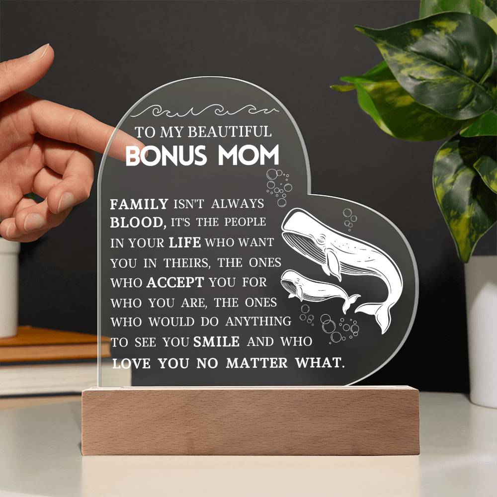 To My Beautiful Bonus Mom "Love You No Matter What" Acrylic Heart Plaque