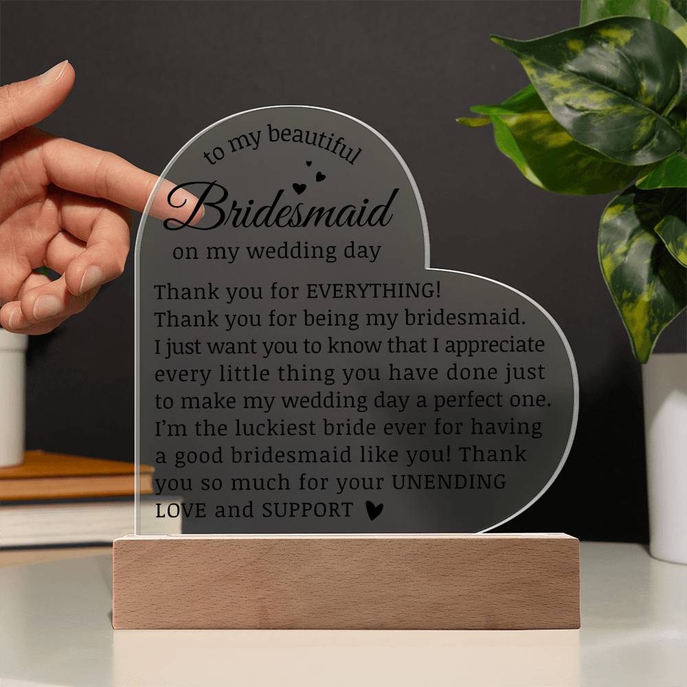 To My Beautiful Bridesmaid on My Wedding Day, Acrylic Heart Plaque for Bridesmaid