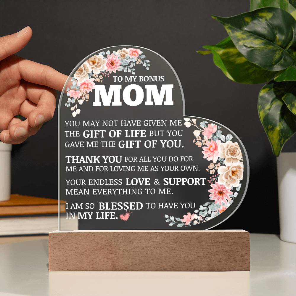 To My Bonus Mom, Life Gave Me The Gift of You, Acrylic Heart Plaque