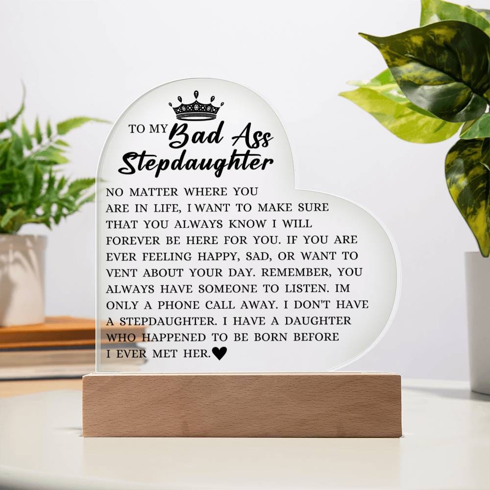 To My Badass Stepdaughter "I Will Forever Be Here For You" Acrylic Heart Plaque