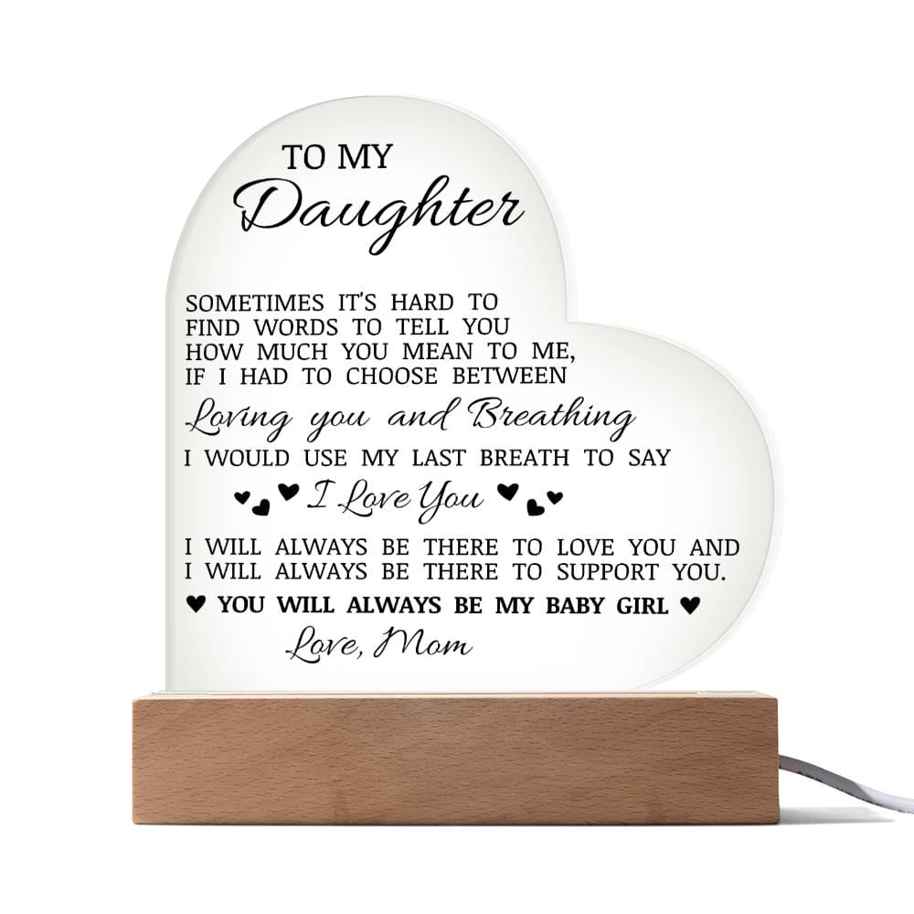 To My Daughter "You Will Always Be My Baby Girl" Acrylic Heart Plaque