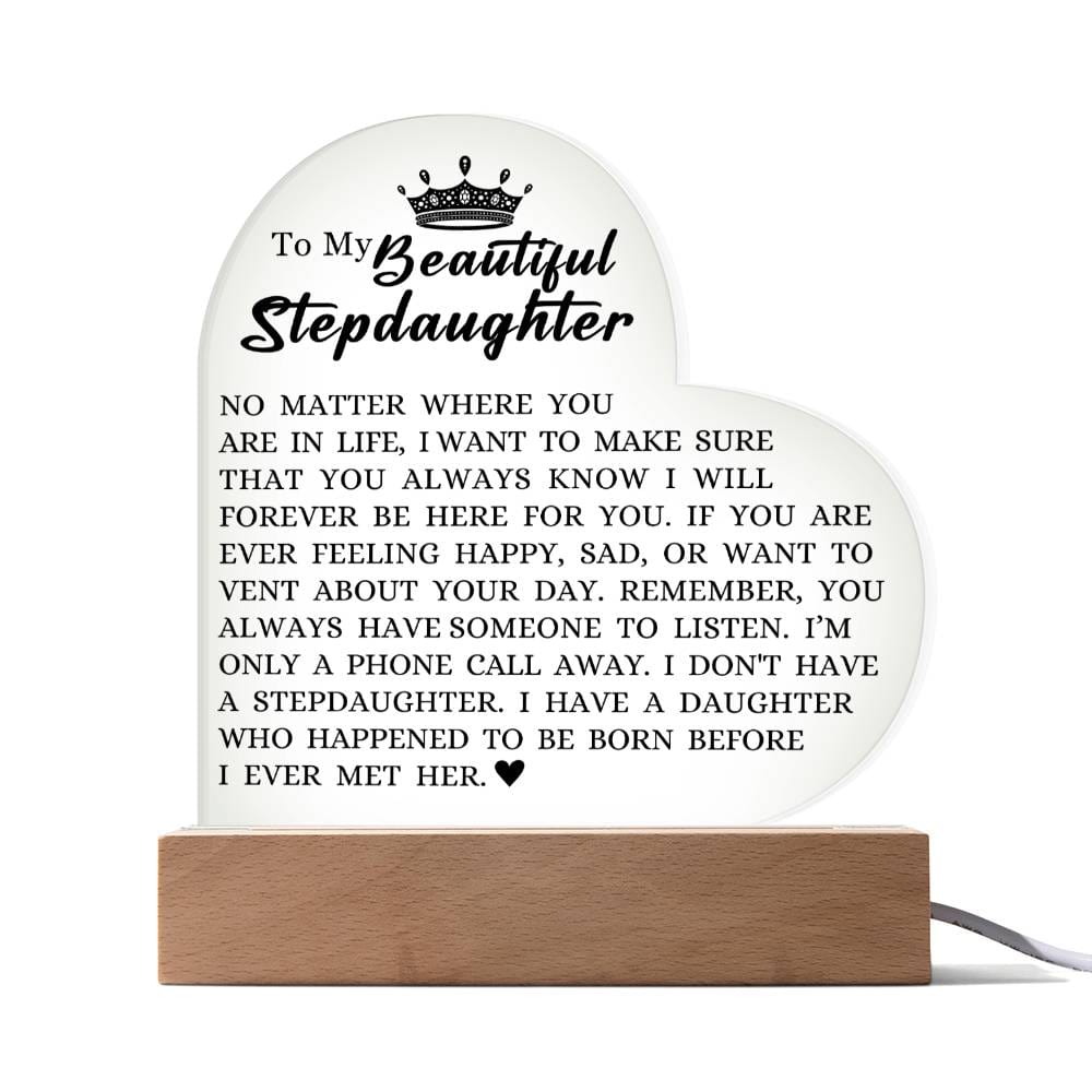 To My Beautiful Stepdaughter "I Will Forever Be Here For You" Acrylic Heart Plaque