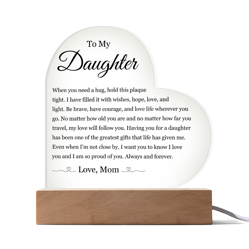 Acrylic Heart Plaque - To My Daughter "Be Brave, Have Courage"