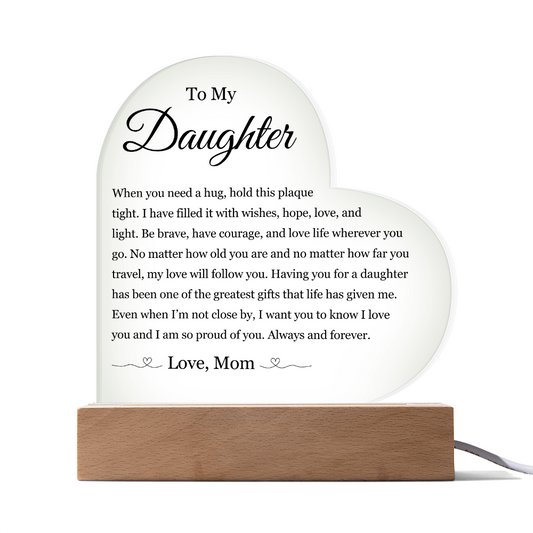 Acrylic Heart Plaque - To My Daughter "Be Brave, Have Courage"