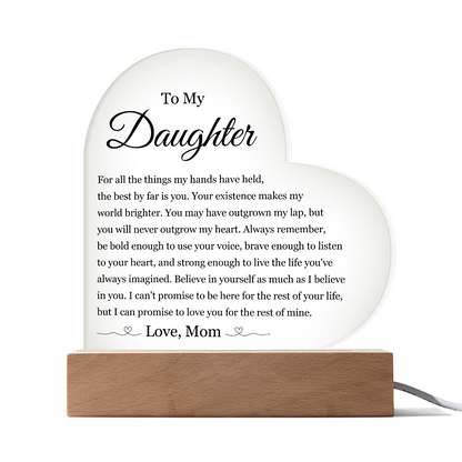 Acrylic Heart Plaque - To My Daughter "Your Existence Makes My World Brighter"