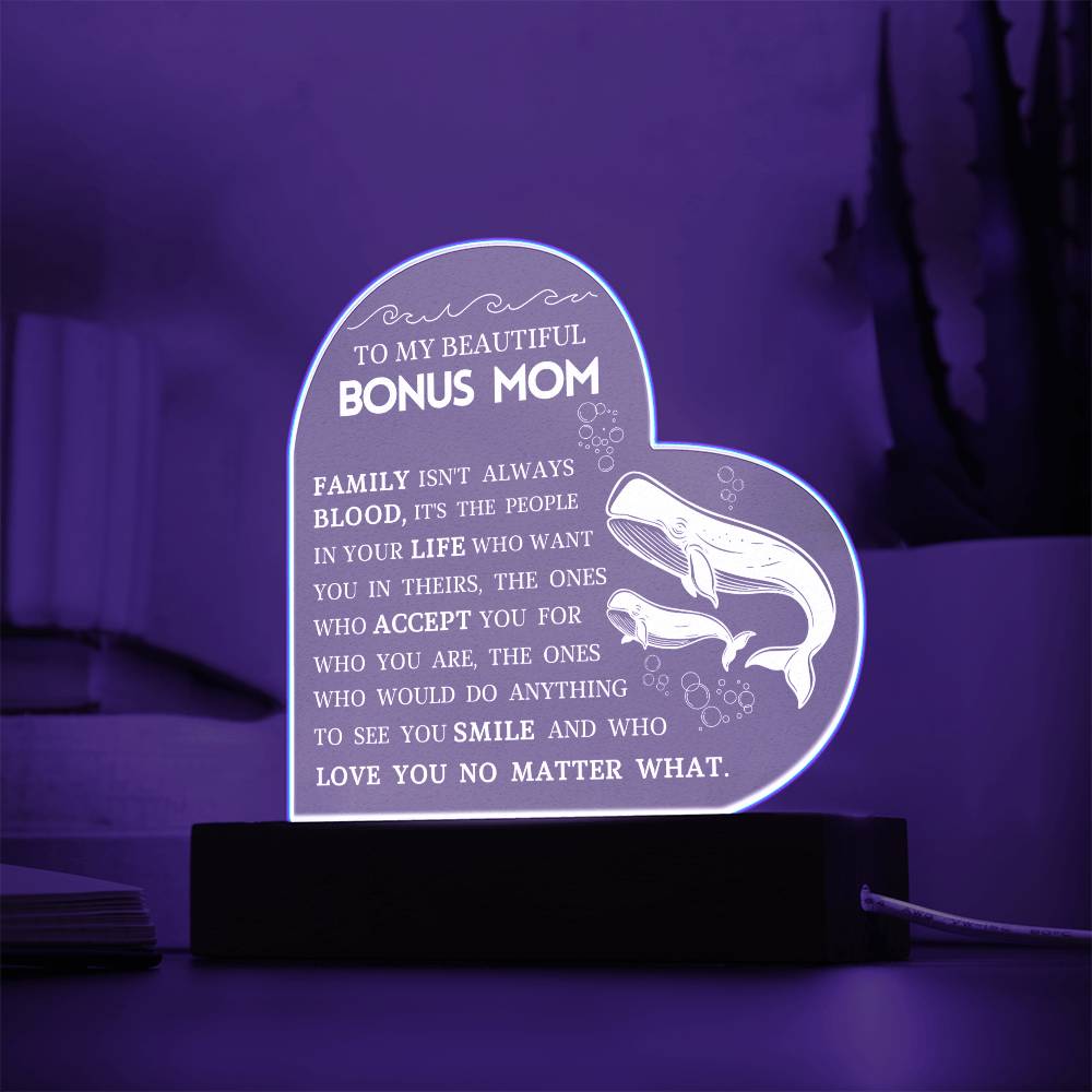 To My Beautiful Bonus Mom "Love You No Matter What" Acrylic Heart Plaque