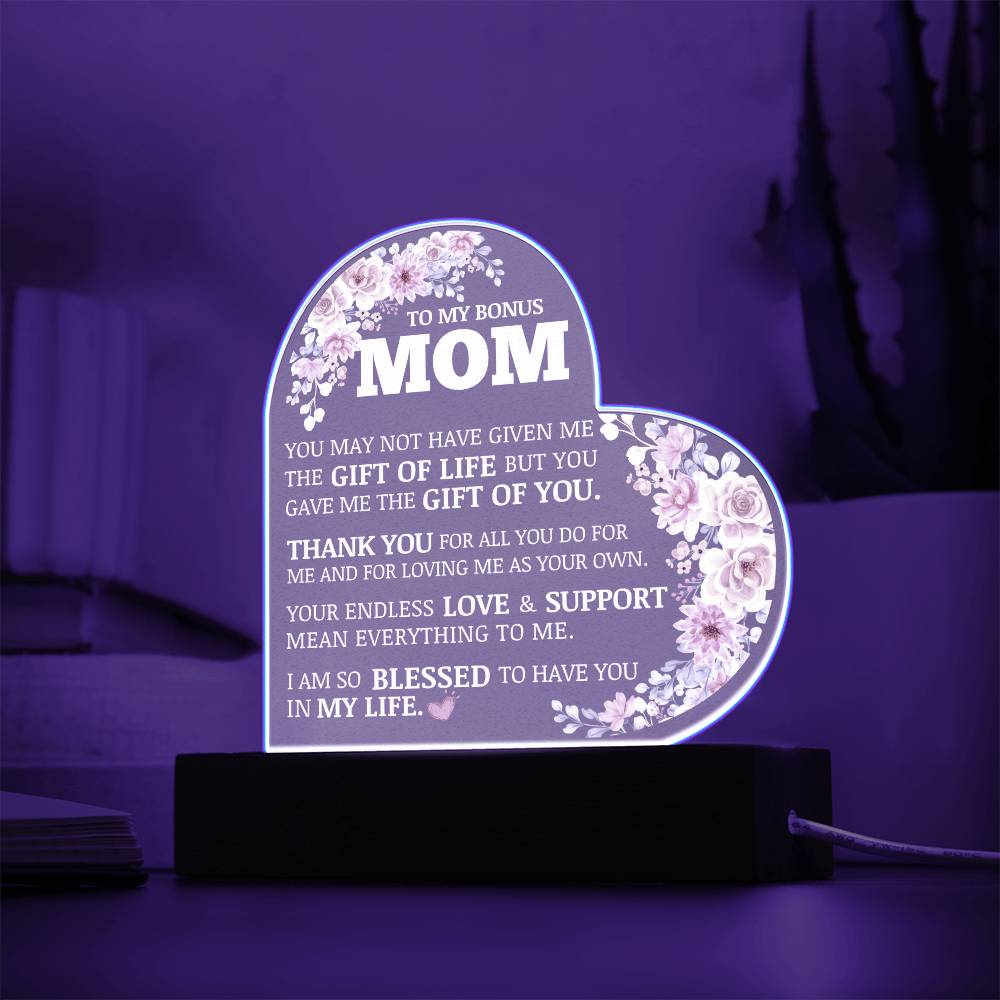 To My Bonus Mom, Life Gave Me The Gift of You, Acrylic Heart Plaque