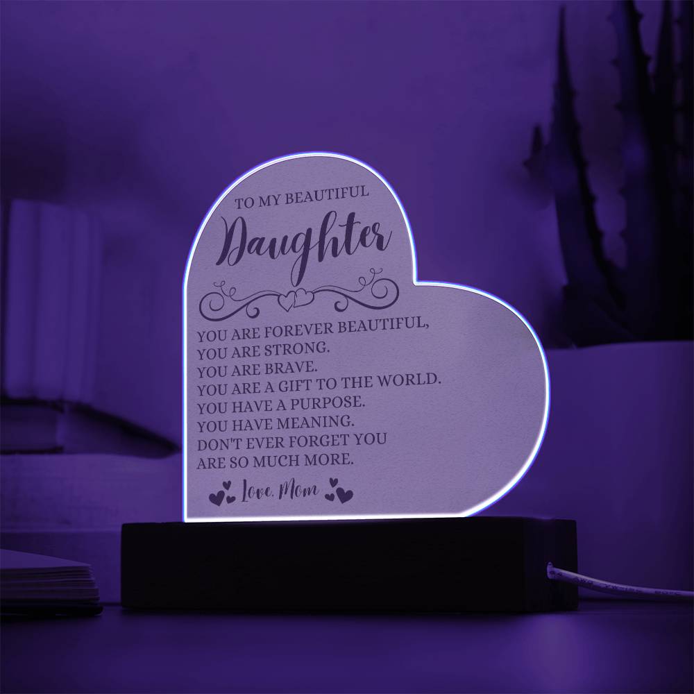 To My Beautiful Daughter "You Are Forever Beautiful" Acrylic Heart Plaque