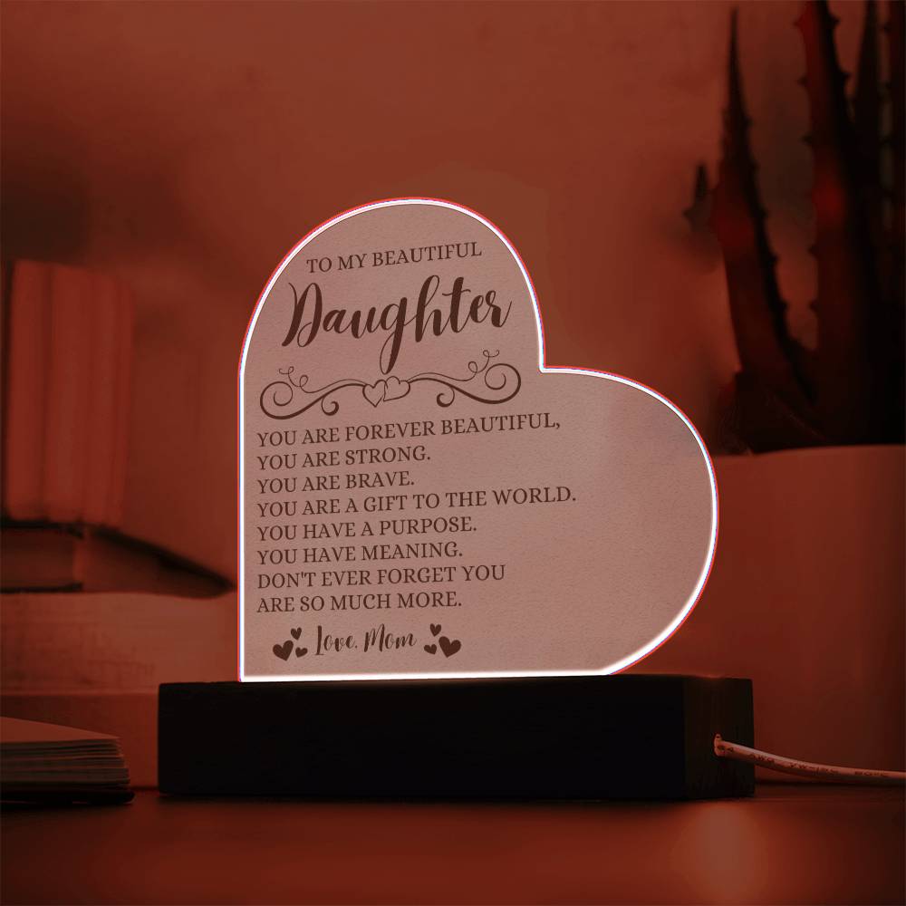 To My Beautiful Daughter "You Are Forever Beautiful" Acrylic Heart Plaque
