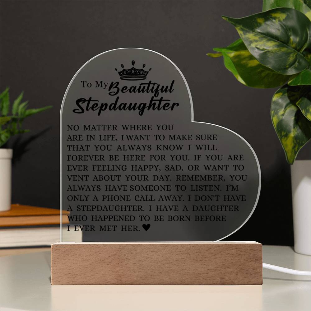 To My Beautiful Stepdaughter "I Will Forever Be Here For You" Acrylic Heart Plaque