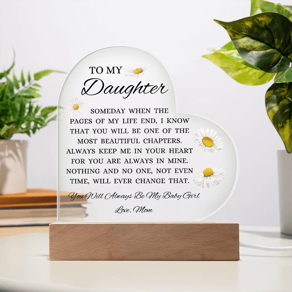 To My Daughter "You Will Always Be My Baby Girl" Acrylic Heart Plaque