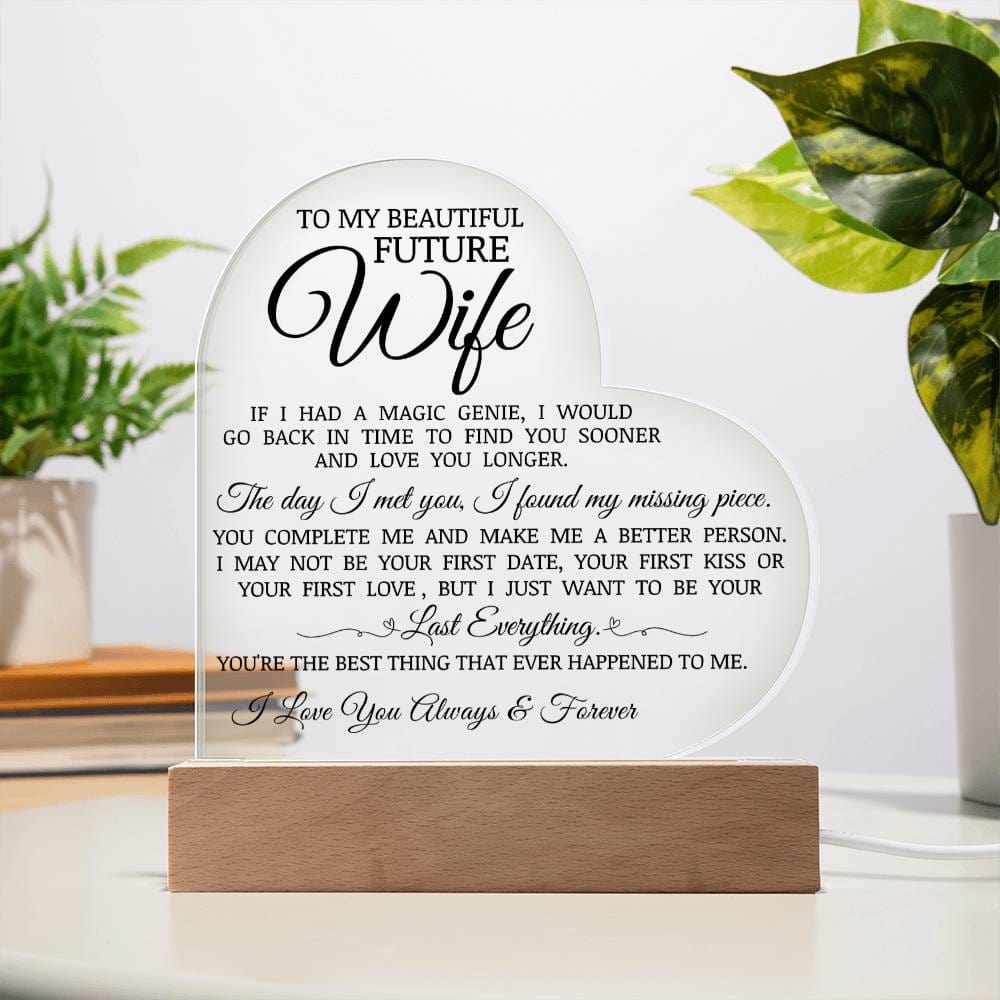 To My Beautiful Future Wife "I Just Want To Be Your Last Everything" Acrylic Heart Plaque