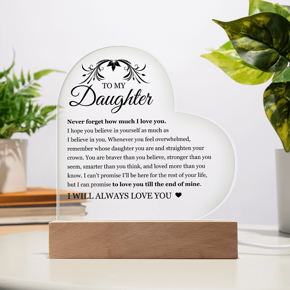 Acrylic Heart Plaque - To My Daughter "I Will Always Love You"