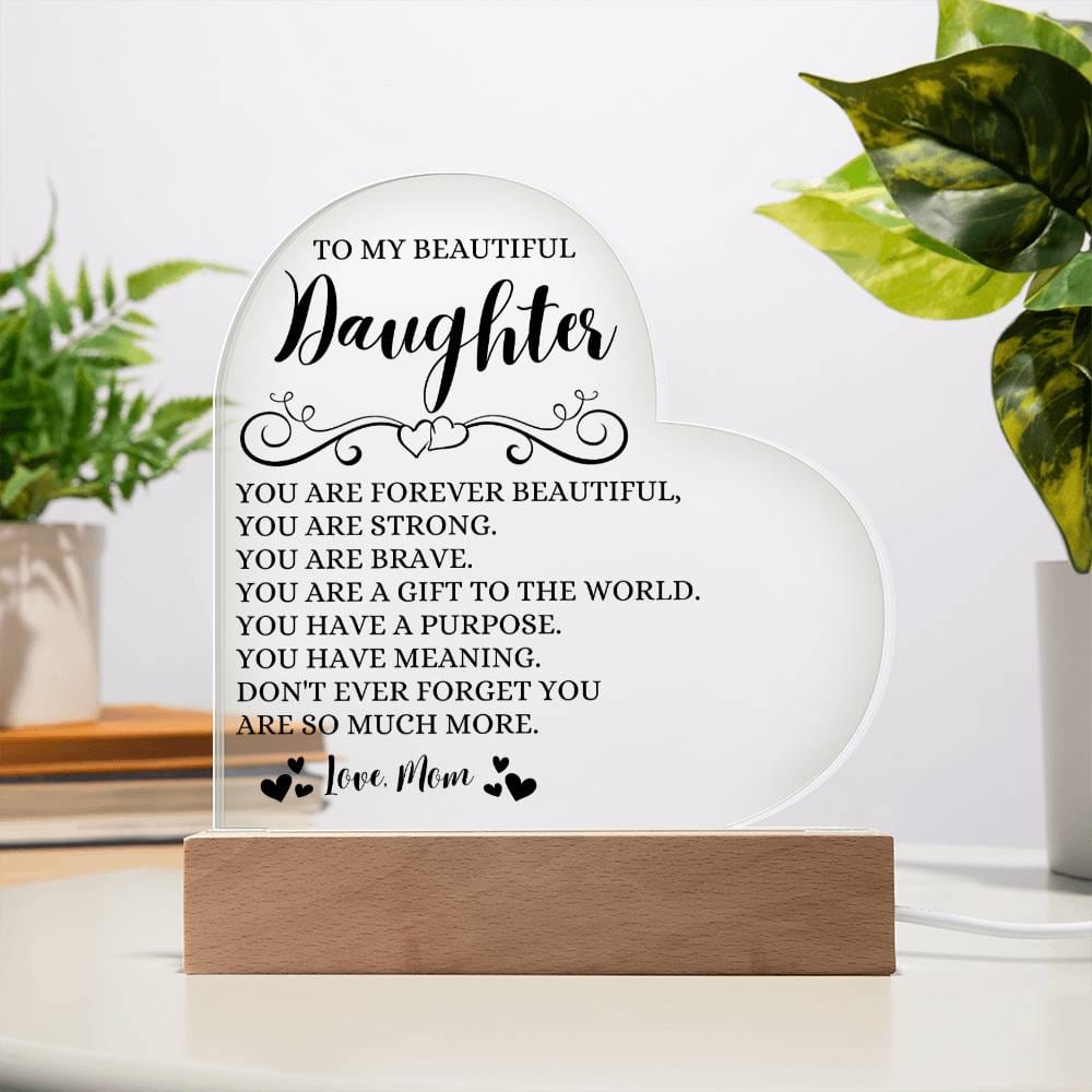 To My Beautiful Daughter "You Are Forever Beautiful" Acrylic Heart Plaque