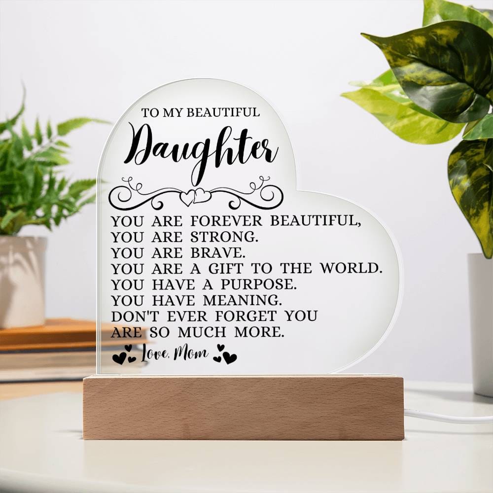 To My Beautiful Daughter "You Are Forever Beautiful" Acrylic Heart Plaque