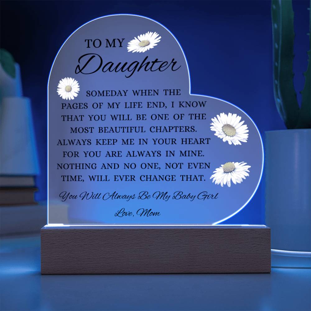 To My Daughter "You Will Always Be My Baby Girl" Acrylic Heart Plaque