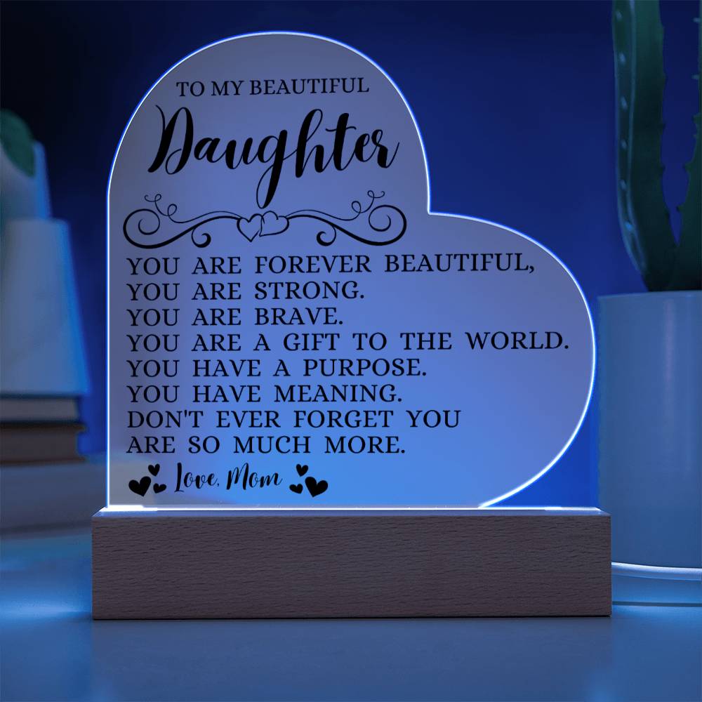 To My Beautiful Daughter "You Are Forever Beautiful" Acrylic Heart Plaque