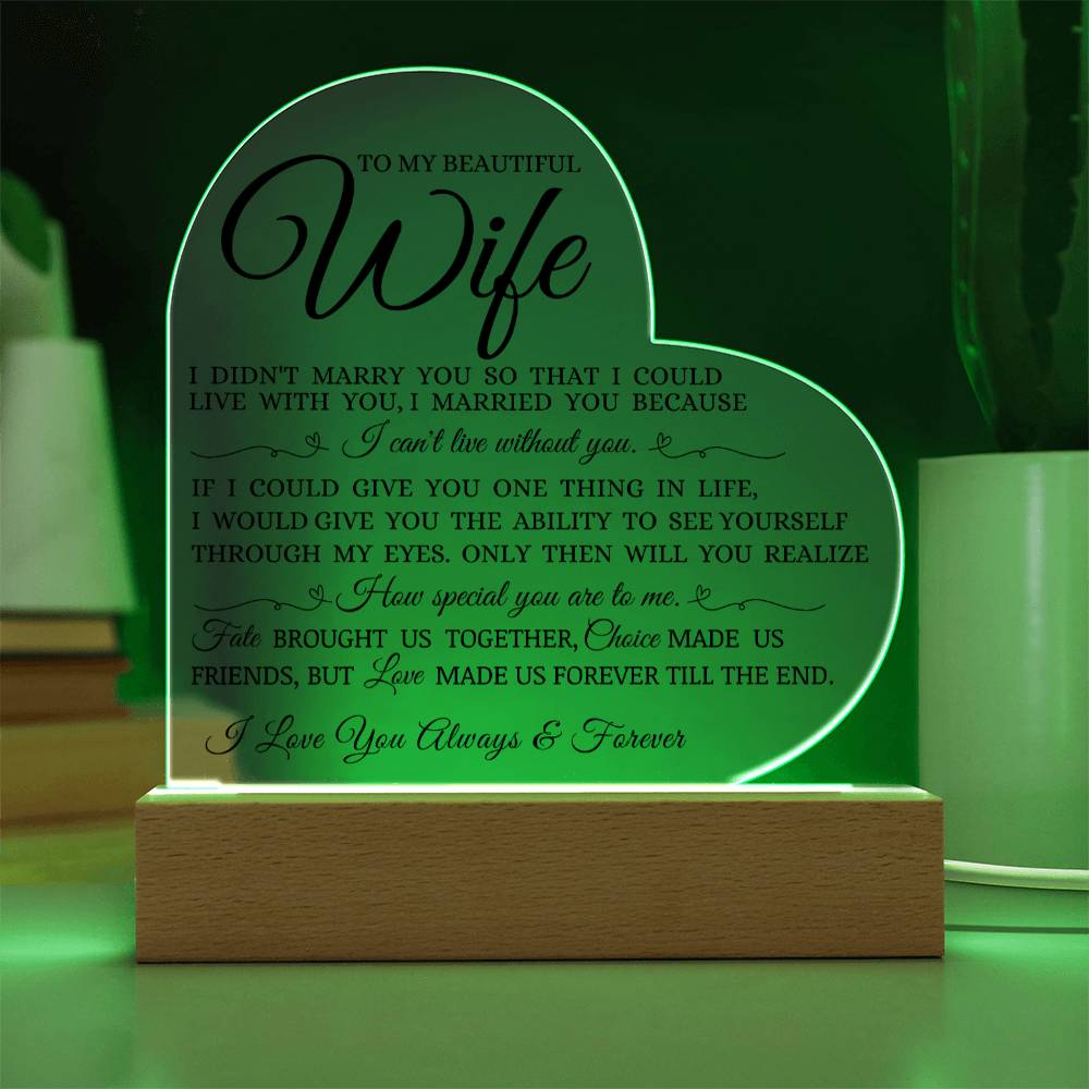 To My Beautiful Wife "I Can't Live Without You" Acrylic Heart Plaque