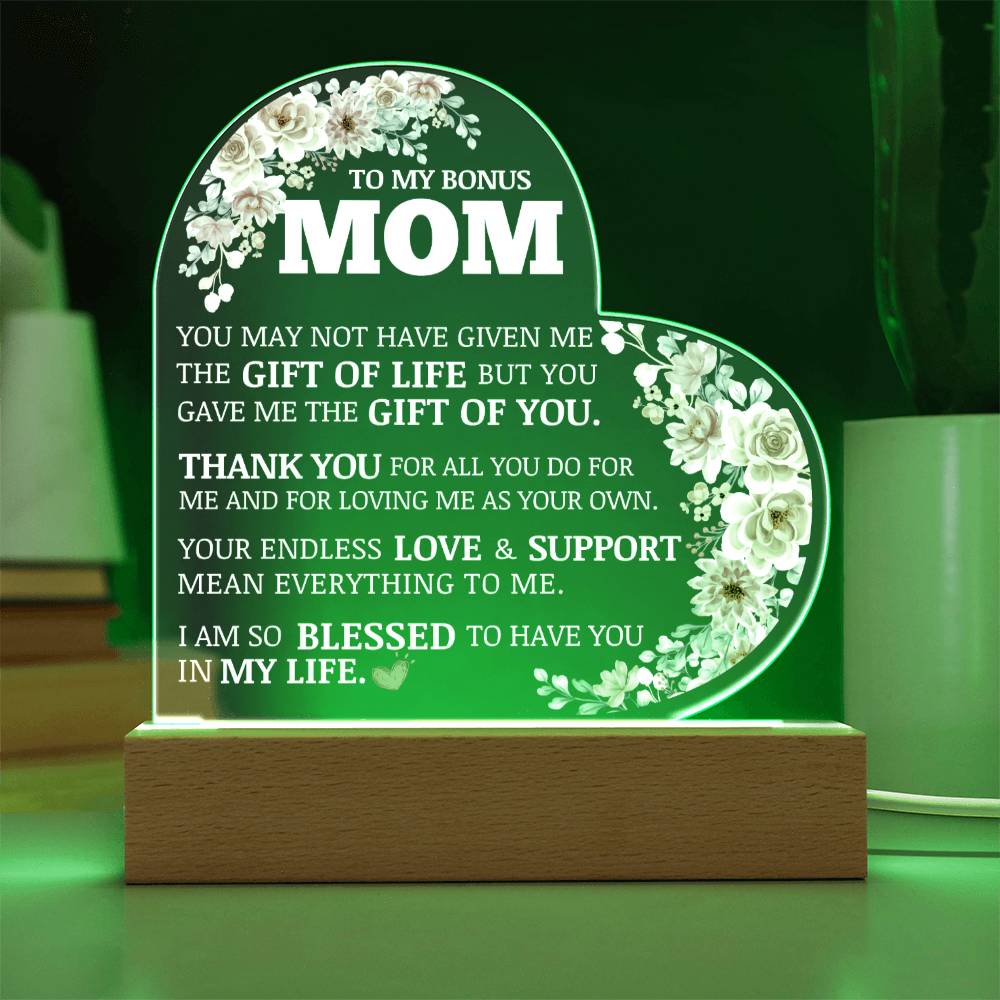 To My Bonus Mom, Life Gave Me The Gift of You, Acrylic Heart Plaque