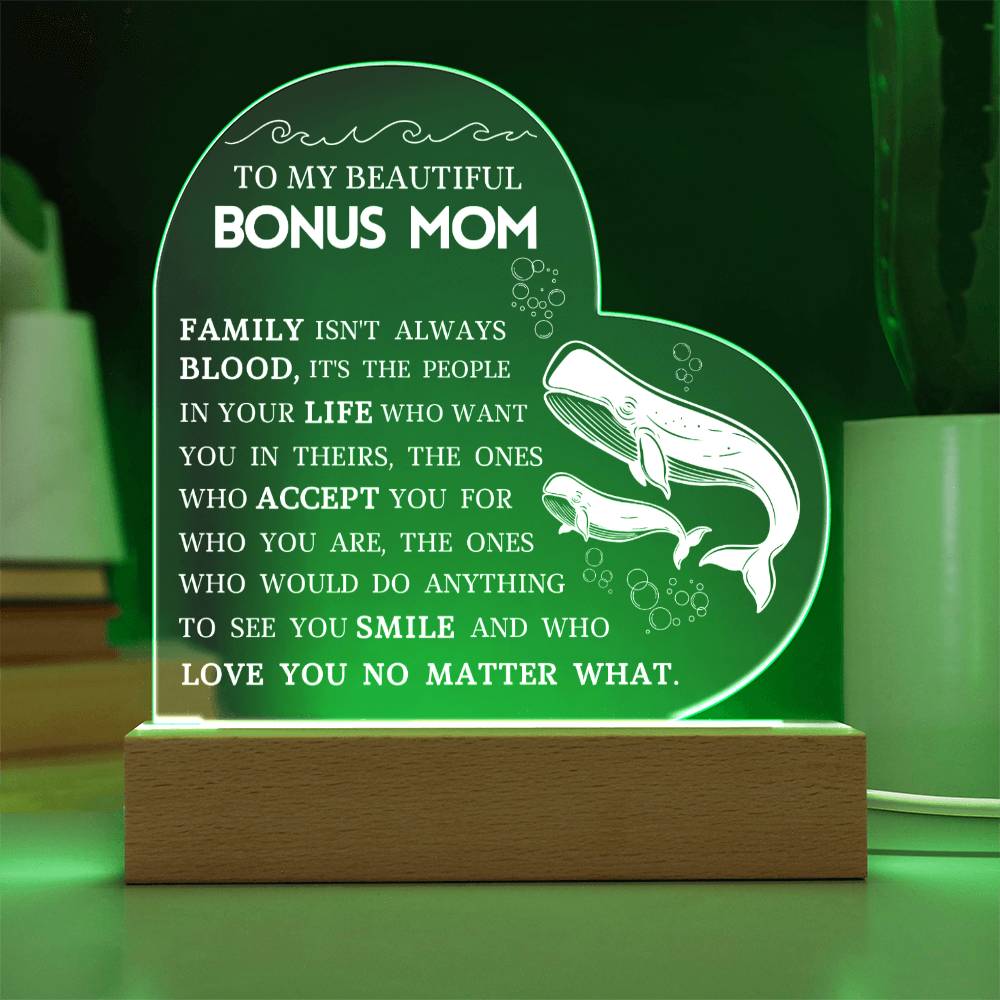 To My Beautiful Bonus Mom "Love You No Matter What" Acrylic Heart Plaque