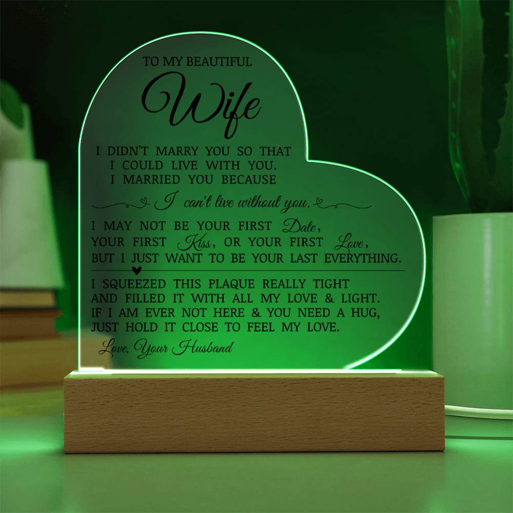 To My Beautiful Wife "I Can't Live Without You" Acrylic Heart Plaque