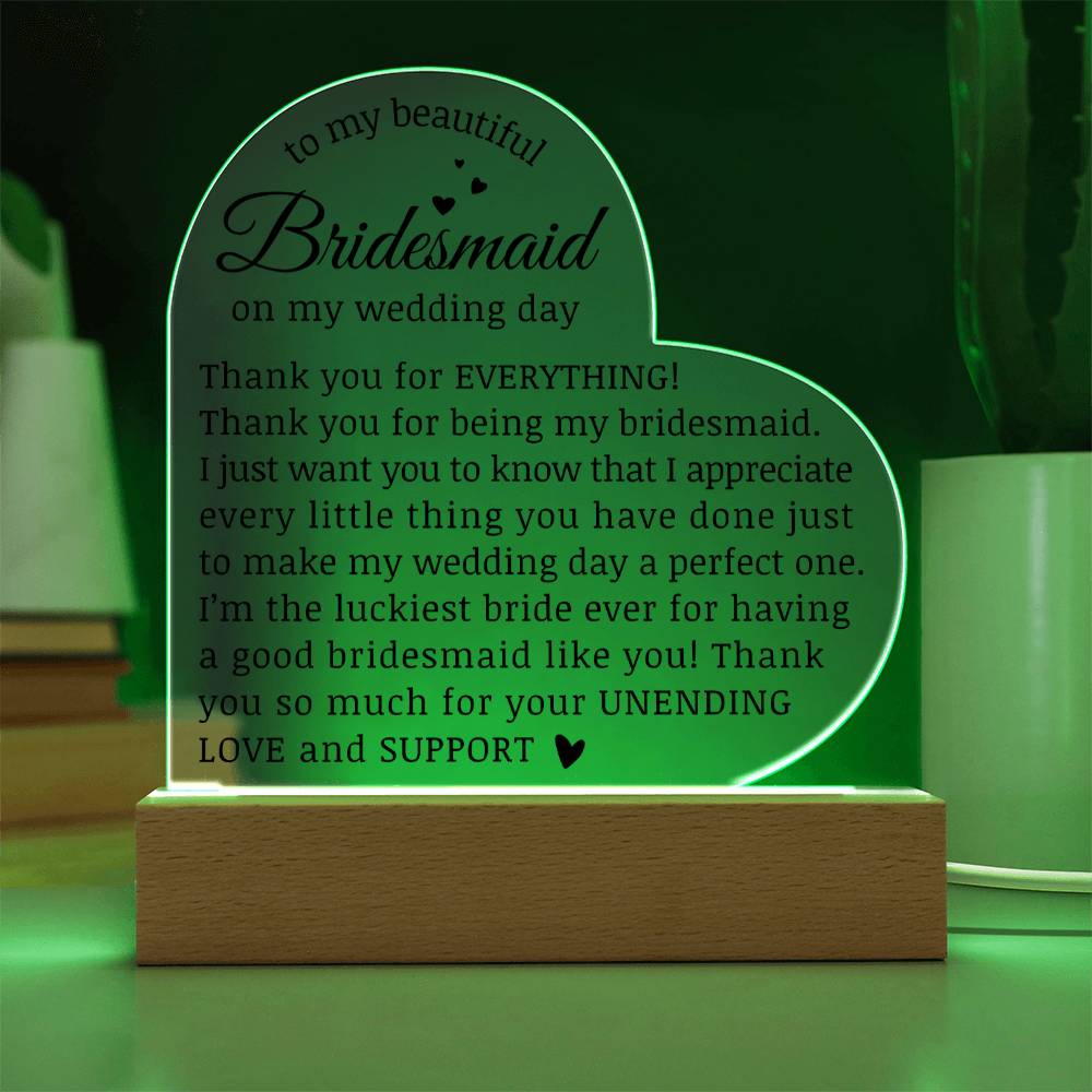 To My Beautiful Bridesmaid on My Wedding Day, Acrylic Heart Plaque for Bridesmaid