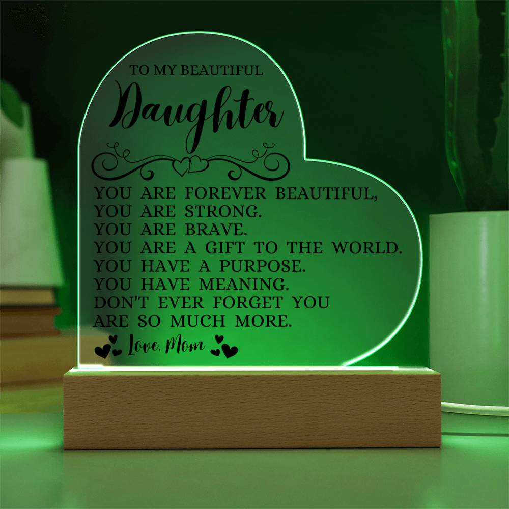 To My Beautiful Daughter "You Are Forever Beautiful" Acrylic Heart Plaque