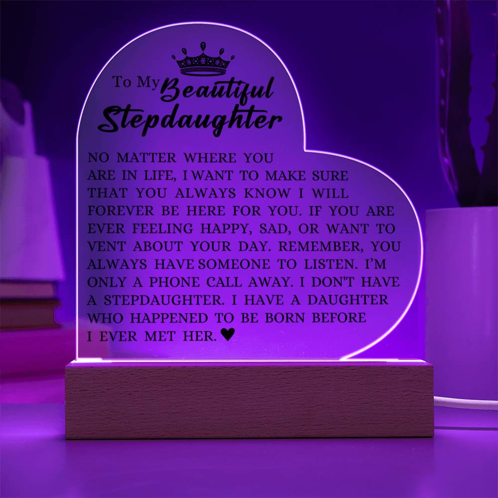 To My Beautiful Stepdaughter "I Will Forever Be Here For You" Acrylic Heart Plaque