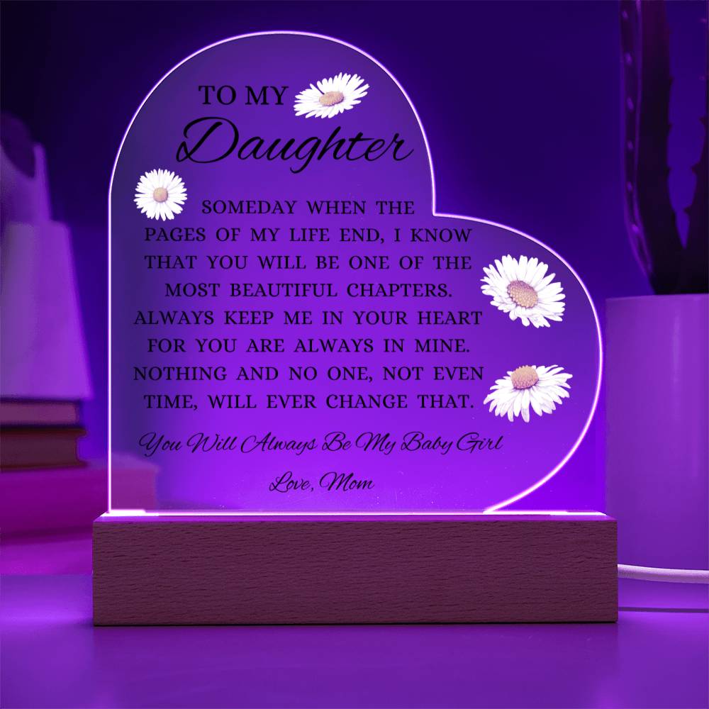To My Daughter "You Will Always Be My Baby Girl" Acrylic Heart Plaque