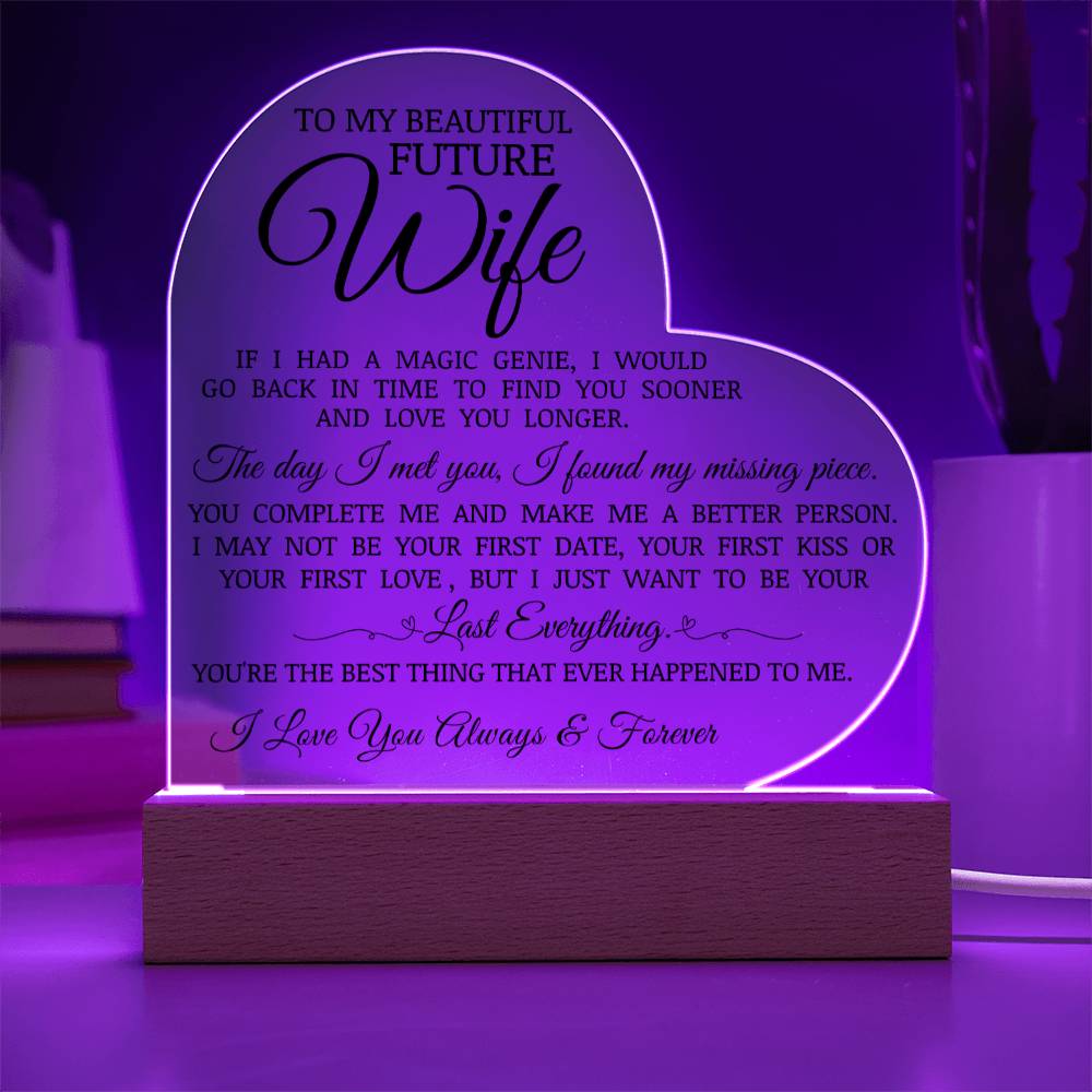 To My Beautiful Future Wife "I Just Want To Be Your Last Everything" Acrylic Heart Plaque