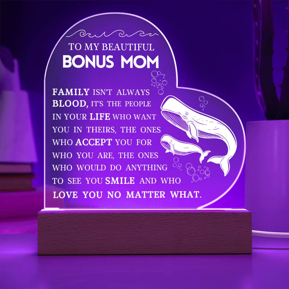 To My Beautiful Bonus Mom "Love You No Matter What" Acrylic Heart Plaque