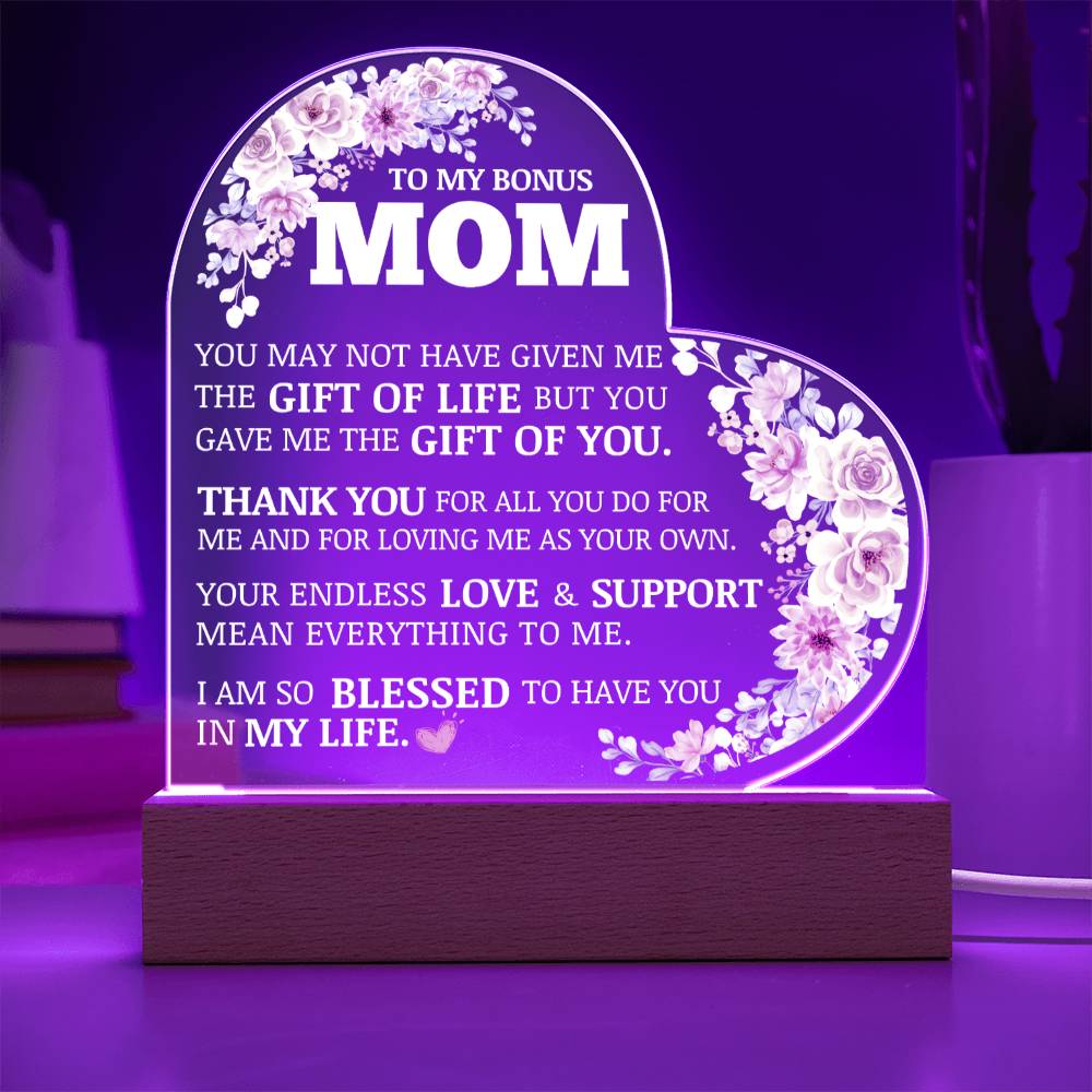 To My Bonus Mom, Life Gave Me The Gift of You, Acrylic Heart Plaque