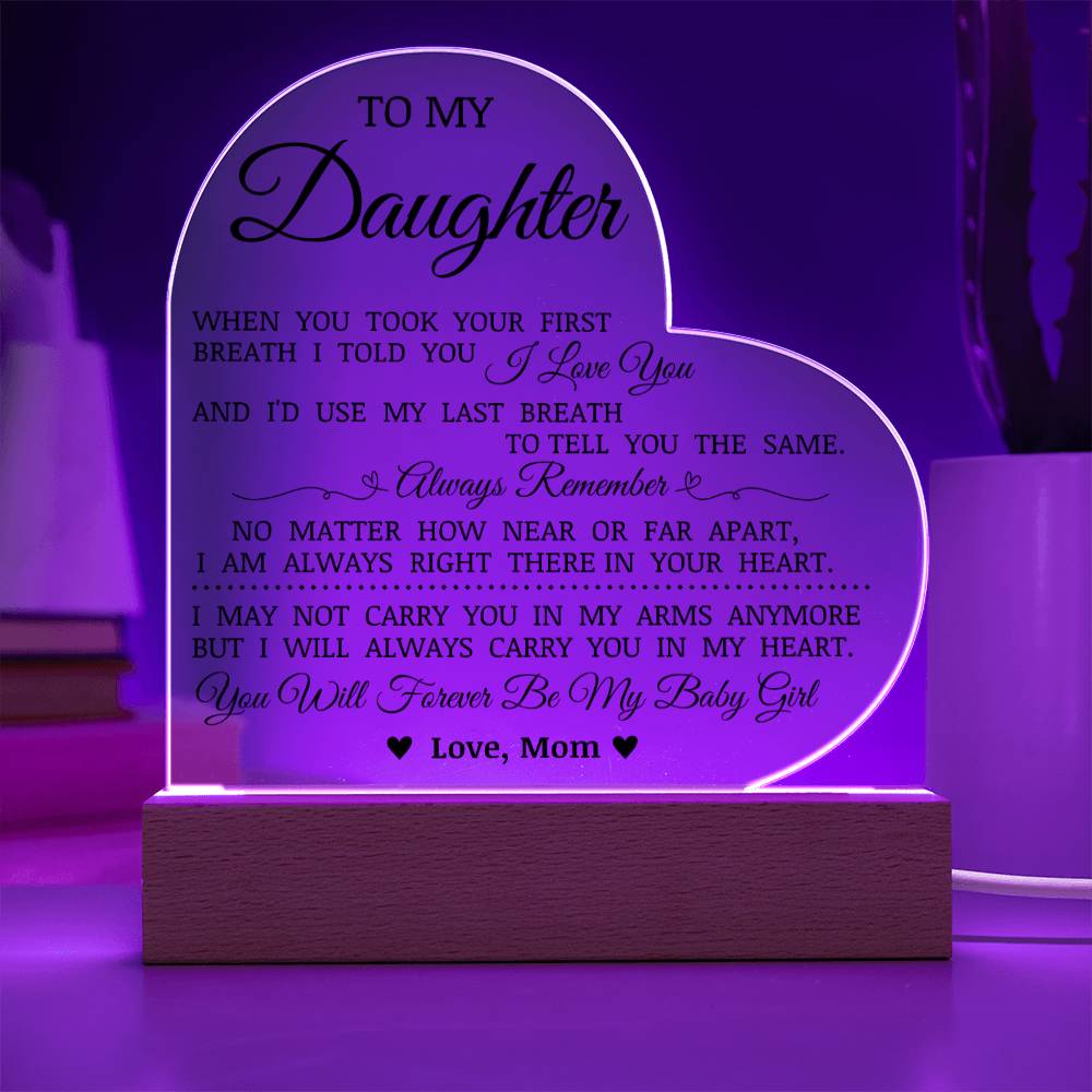 To My Daughter "You Will Forever By My Baby Girl" Acrylic Heart Plaque