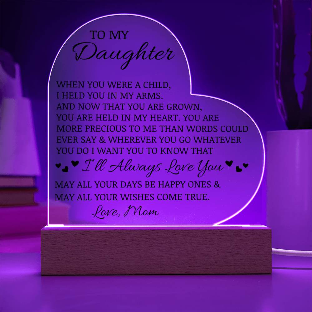 To My Daughter "I'll Always Love You" Acrylic Heart Plaque