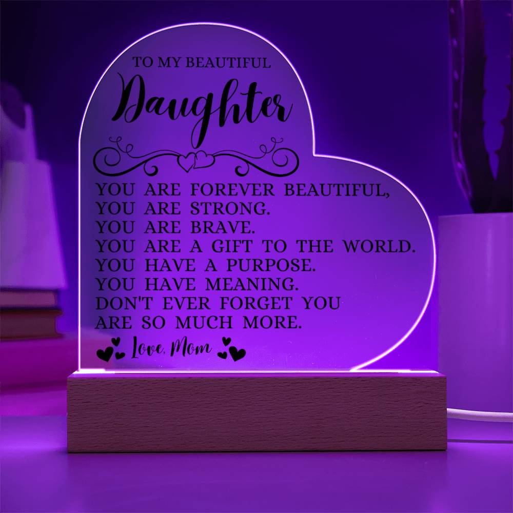 To My Beautiful Daughter "You Are Forever Beautiful" Acrylic Heart Plaque