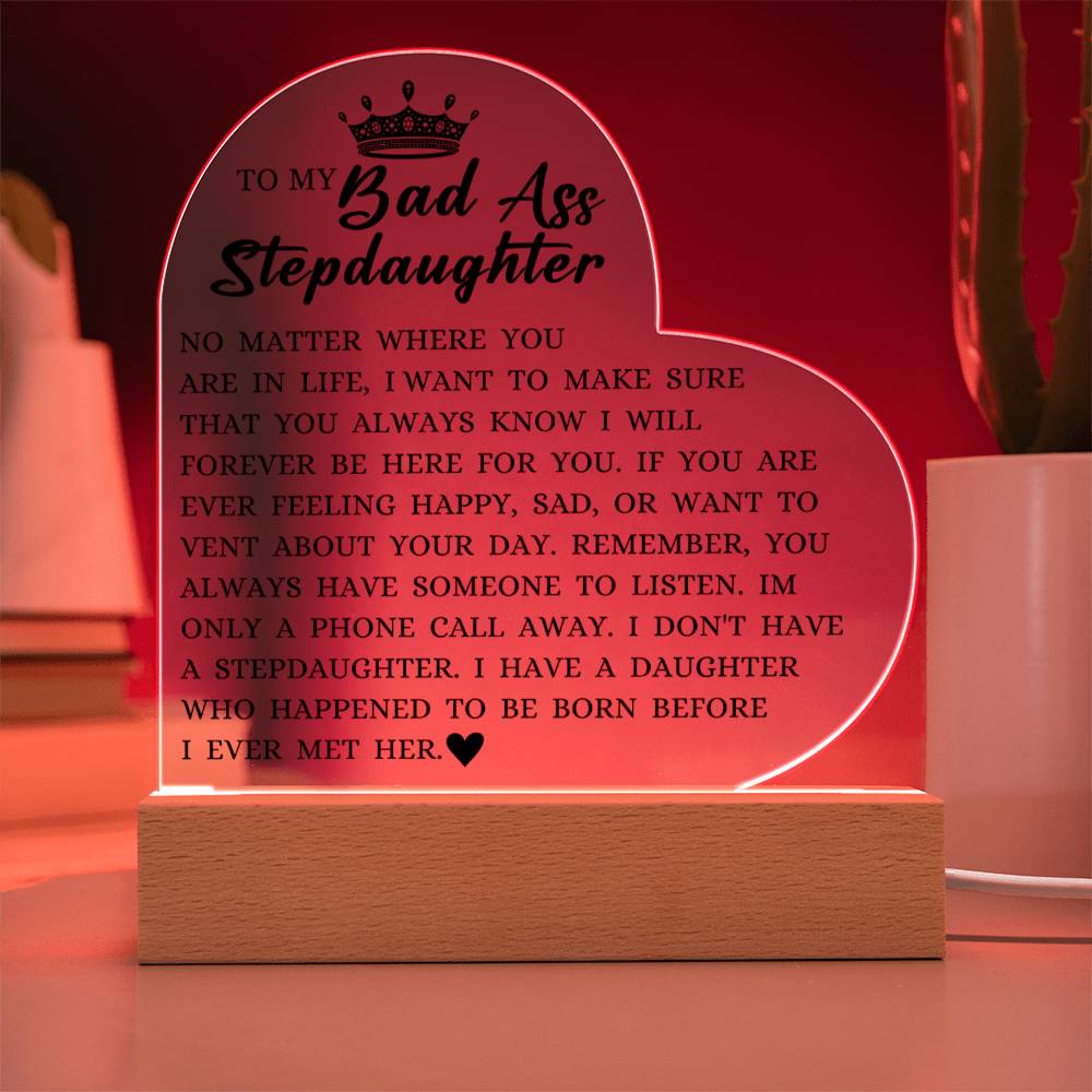 To My Badass Stepdaughter "I Will Forever Be Here For You" Acrylic Heart Plaque