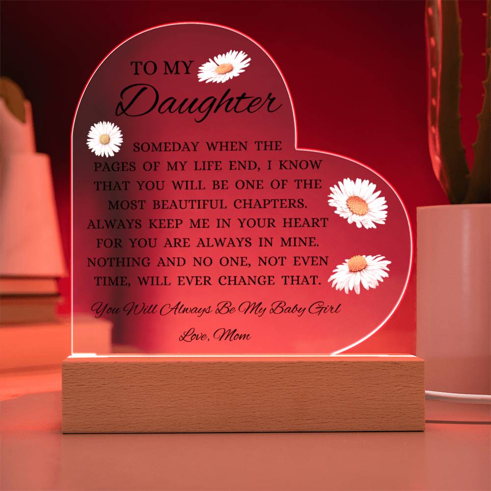 To My Daughter "You Will Always Be My Baby Girl" Acrylic Heart Plaque