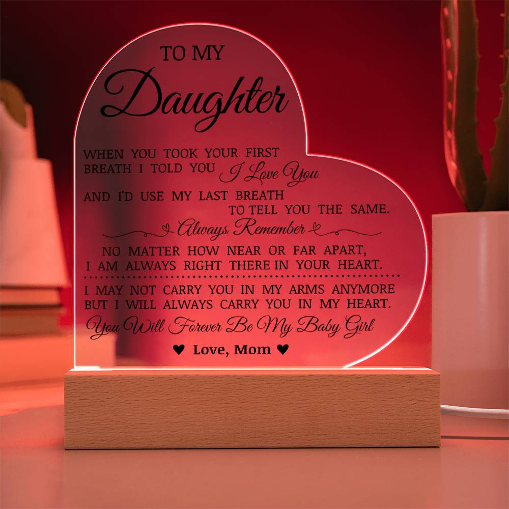 To My Daughter "You Will Forever By My Baby Girl" Acrylic Heart Plaque