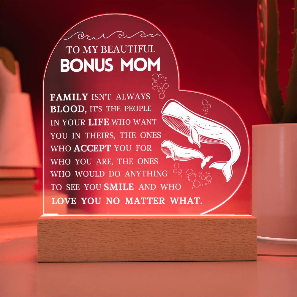 To My Beautiful Bonus Mom "Love You No Matter What" Acrylic Heart Plaque