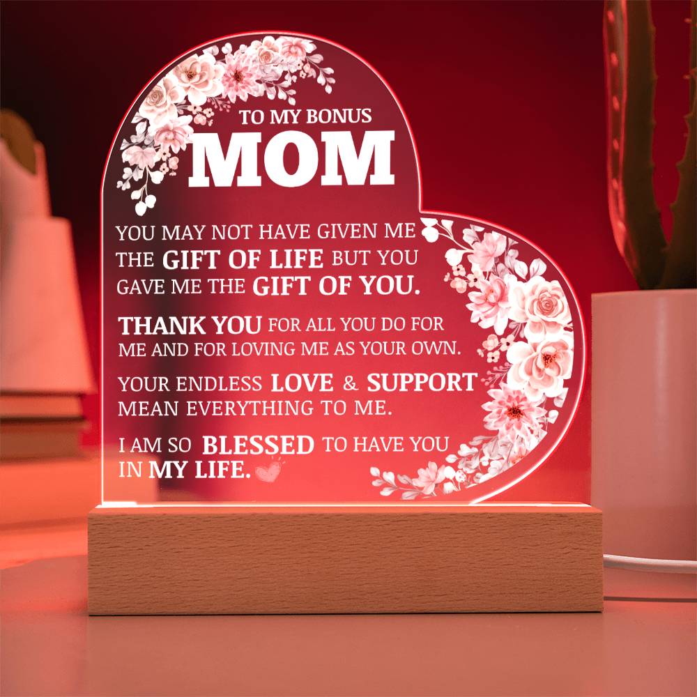 To My Bonus Mom, Life Gave Me The Gift of You, Acrylic Heart Plaque