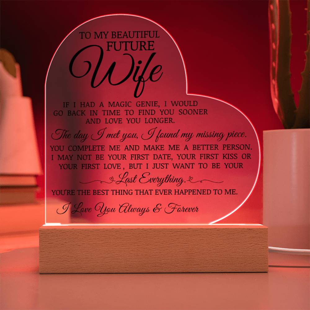 To My Beautiful Future Wife "I Just Want To Be Your Last Everything" Acrylic Heart Plaque