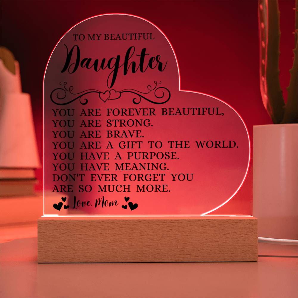 To My Beautiful Daughter "You Are Forever Beautiful" Acrylic Heart Plaque