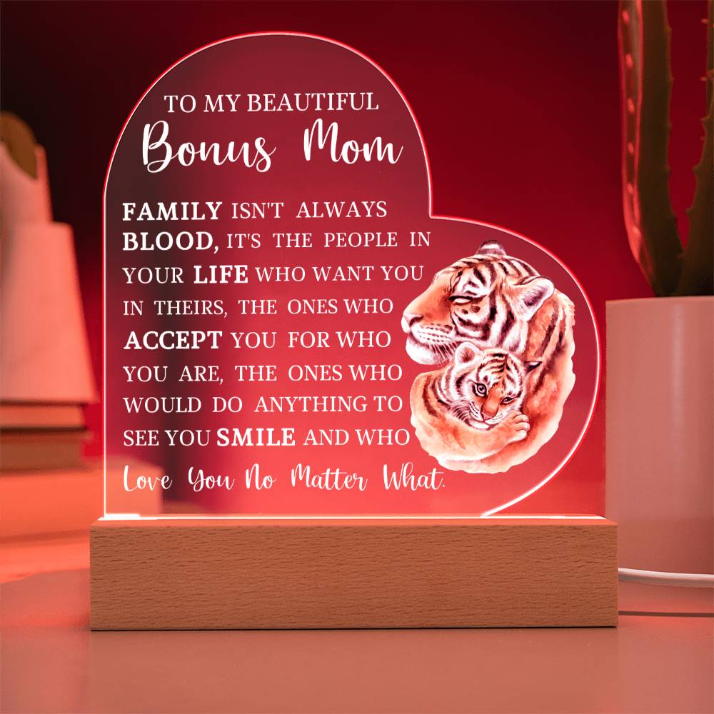 To My Beautiful Bonus Mom "Love You No Matter What" Acrylic Heart Plaque