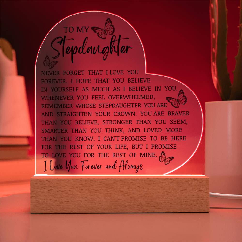 To My Stepdaughter "Never Forget That I Love You" Acrylic Heart Plaque