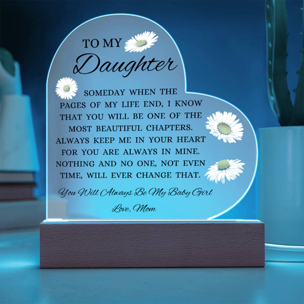To My Daughter "You Will Always Be My Baby Girl" Acrylic Heart Plaque